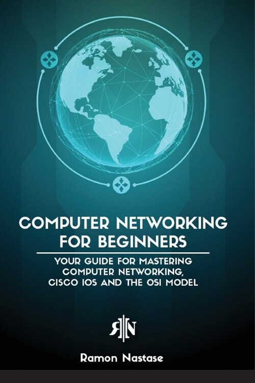 Computer Networking for Beginners: The Beginners guide for Mastering Computer Networking, the Internet and the OSI Model (Paperback)