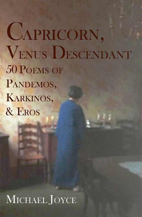 Capricorn, Venus Descendant: 50 Poems of Pandemos, Karkinos, & Eros (Paperback)