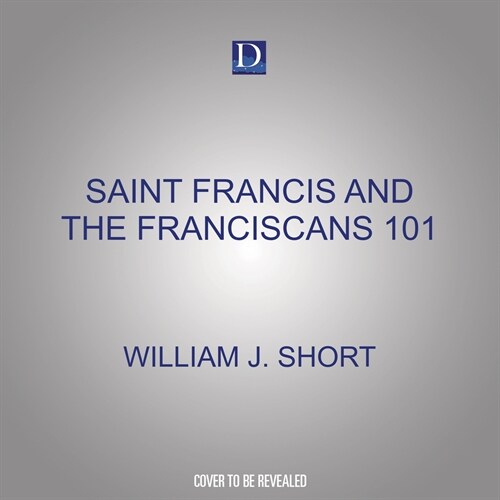 Saint Francis and the Franciscans 101: A New Way of Living the Gospel (Audio CD)