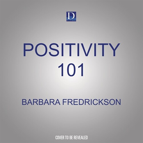 Positivity 101: 15 Science-Based Strategies for Cultivating Enjoyment, Gratitude, Serenity, and Awe (MP3 CD)