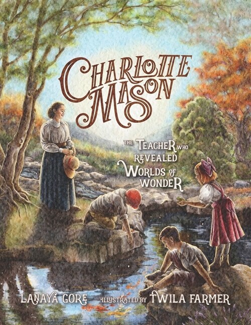 Charlotte Mason: The Teacher Who Revealed Worlds of Wonder (Paperback)