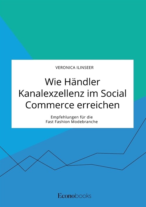 Wie H?dler Kanalexzellenz im Social Commerce erreichen. Empfehlungen f? die Fast Fashion Modebranche (Paperback)