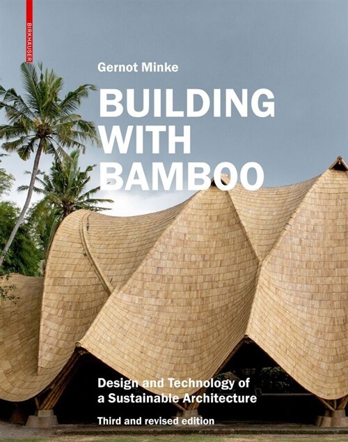 Building with Bamboo: Design and Technology of a Sustainable Architecture Third and Revised Edition (Hardcover, 3, Third and Revis)