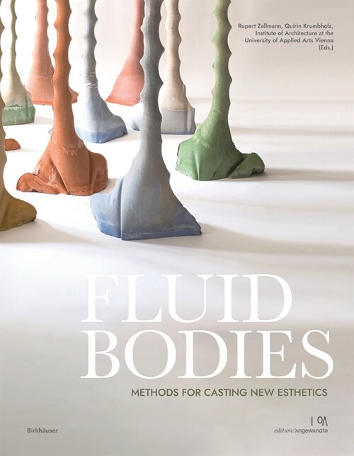 Fluid Bodies: Methods for Casting New Esthetics (Paperback)