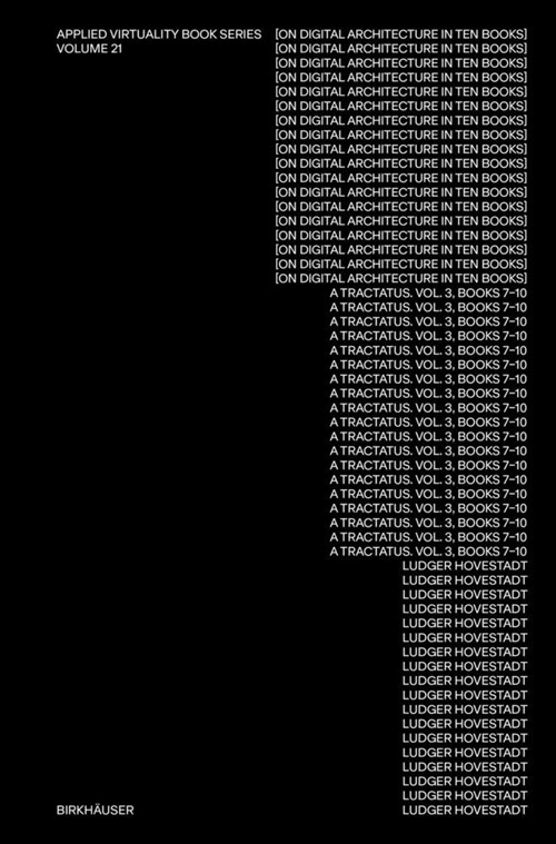 On Digital Architecture in Ten Books. Vol 3: A Tractatus. Books VII-X.: A Tractatus. Vol. 3, Books 7-10 (Hardcover)