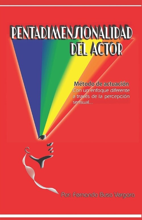 Pentadimensionalidad del Actor: El actor, las emociones y el entorno (Paperback)