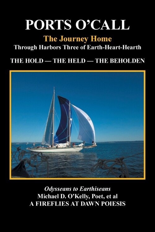 Ports OCall: The Journey Homethrough Harbors Three of Earth-Heart-Hearth the Hold - the Held - the Beholden (Paperback)