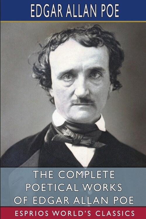 The Complete Poetical Works of Edgar Allan Poe (Esprios Classics) (Paperback)