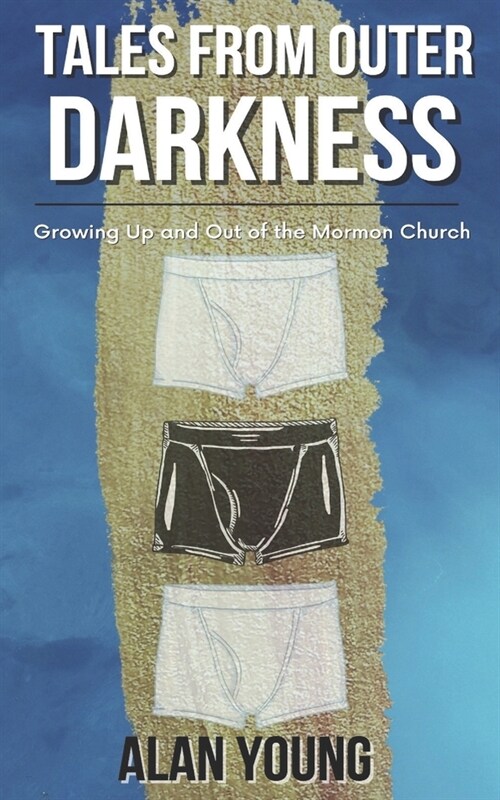 Tales from Outer Darkness: Growing Up and Out Of the Mormon Church (Paperback)