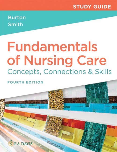 Study Guide for Fundamentals of Nursing Care: Concepts, Connections & Skills (Paperback, 4)