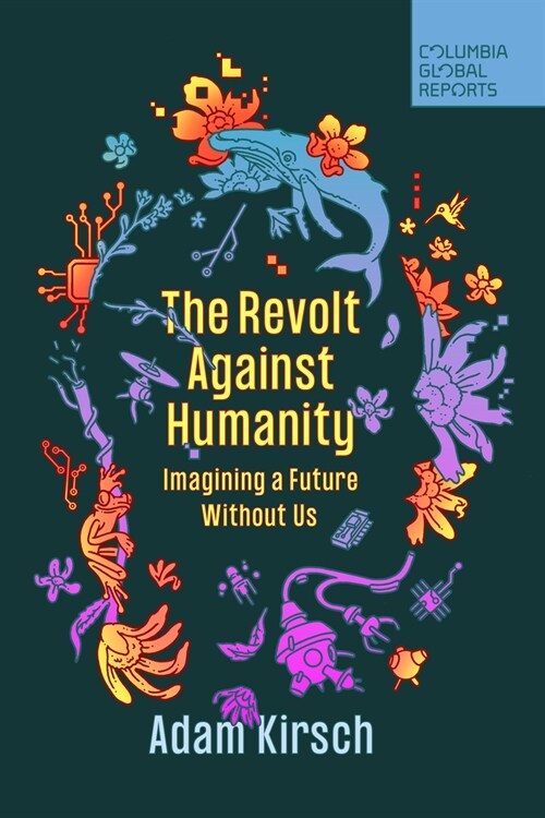 The Revolt Against Humanity: Imagining a Future Without Us (Paperback)