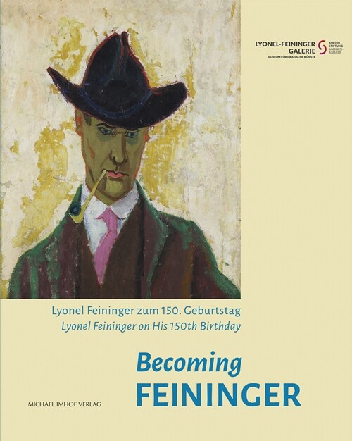 Becoming Feininger: Lyonel Feininger and His 150th Birthday (Hardcover)