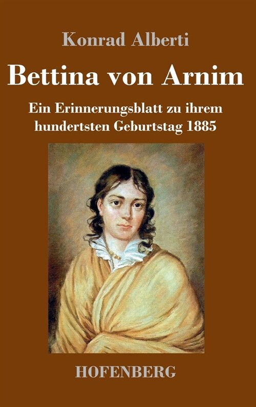 Bettina von Arnim: Ein Erinnerungsblatt zu ihrem hundertsten Geburtstag 1885 (Hardcover)