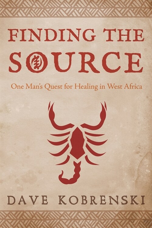 Finding the Source: One Mans Quest for Healing in West Africa (Paperback)