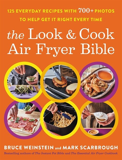 The Look and Cook Air Fryer Bible: 125 Everyday Recipes with 700+ Photos to Help Get It Right Every Time (Paperback)