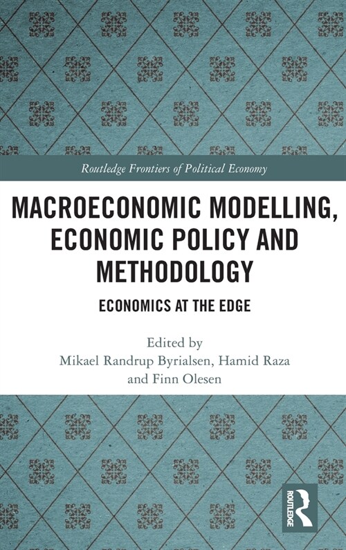 Macroeconomic Modelling, Economic Policy and Methodology : Economics at the Edge (Hardcover)