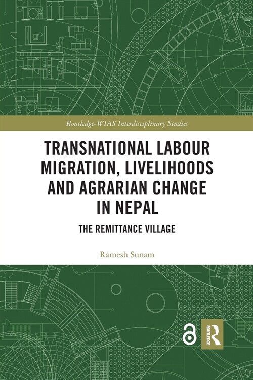 Transnational Labour Migration, Livelihoods and Agrarian Change in Nepal : The Remittance Village (Paperback)