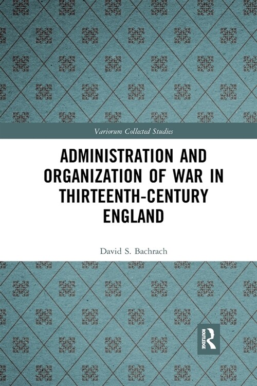 Administration and Organization of War in Thirteenth-Century England (Paperback)