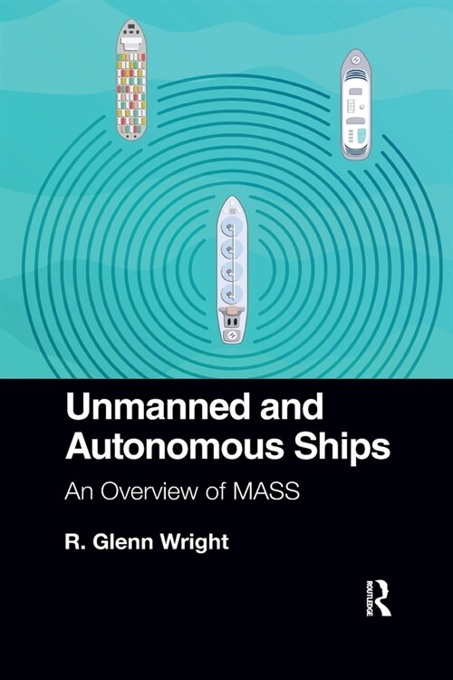 Unmanned and Autonomous Ships : An Overview of MASS (Paperback)