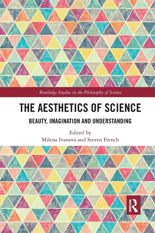 The Aesthetics of Science : Beauty, Imagination and Understanding (Paperback)