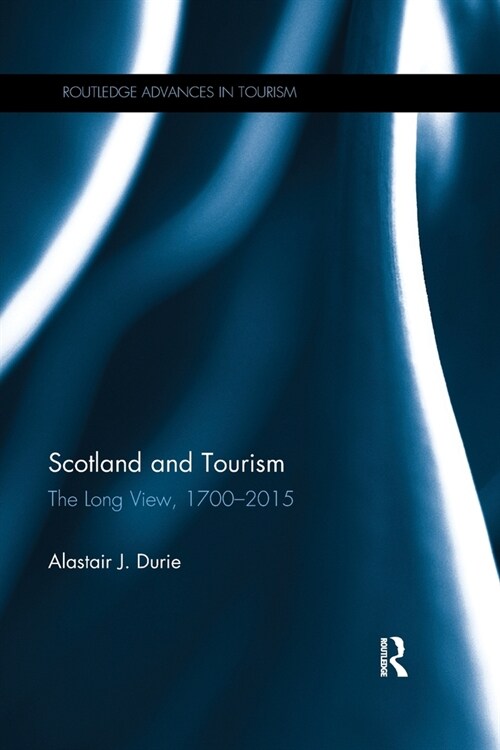 Scotland and Tourism : The Long View, 1700–2015 (Paperback)