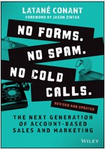 No Forms. No Spam. No Cold Calls.: The Next Generation of Account-Based Sales and Marketing (Paperback)