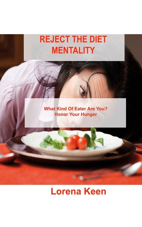 Reject the Diet Mentality: What Kind Of Eater Are You? Honor Your Hunger (Hardcover)