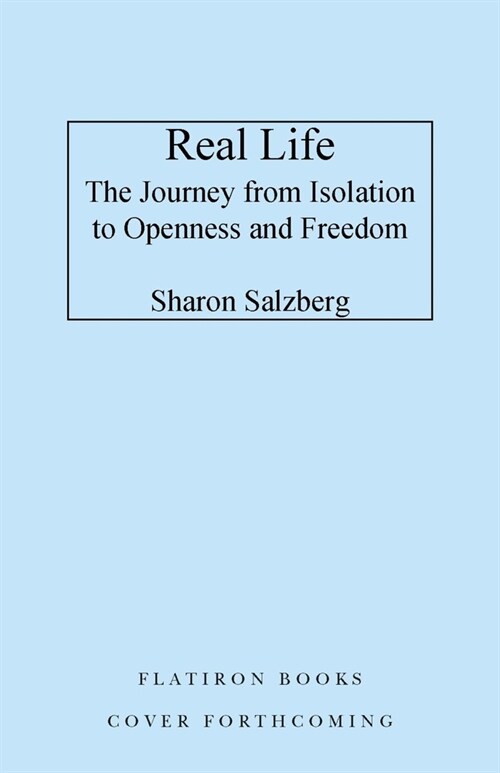 Real Life: The Journey from Isolation to Openness and Freedom (Hardcover)