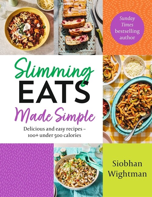 Slimming Eats Made Simple : Delicious and easy recipes – 100+ under 500 calories (Hardcover)