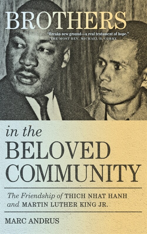 Brothers in the Beloved Community: The Friendship of Thich Nhat Hanh and Martin Luther King Jr. (Paperback)