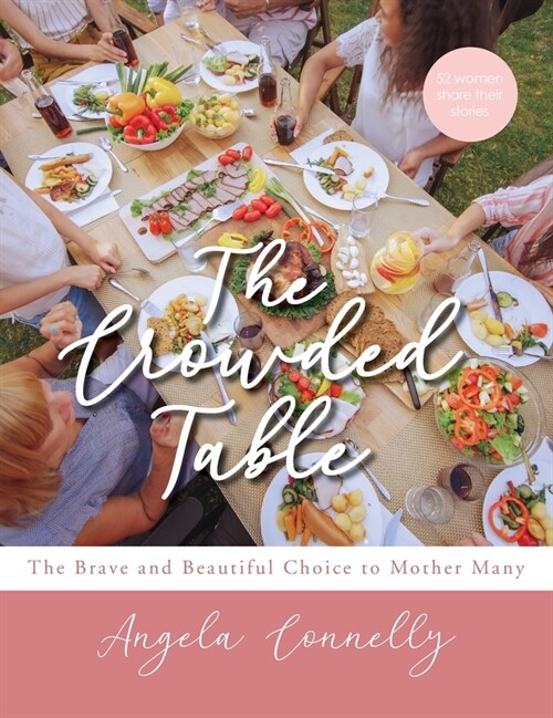 The Crowded Table: The Brave and Beautiful Choice to Mother Many (Hardcover)