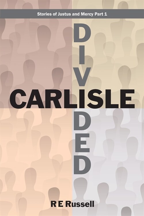 Carlisle Divided: Stories of Justus and Mercy Part 1 (Paperback)