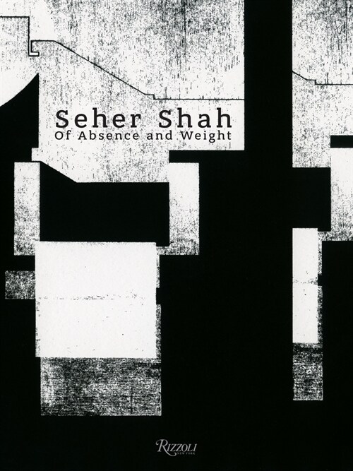 Seher Shah: Of Absence and Weight (Hardcover)