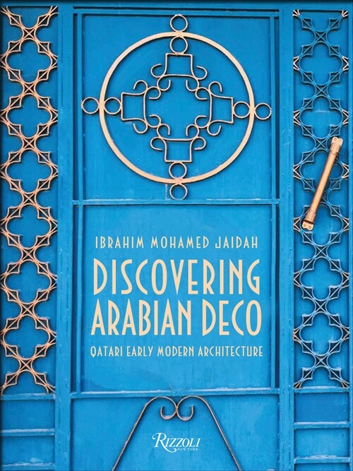 Discovering Arabian Deco: Early Modern Architecture in Qatar (Hardcover)