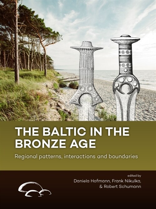 The Baltic in the Bronze Age: Regional Patterns, Interactions and Boundaries (Paperback)