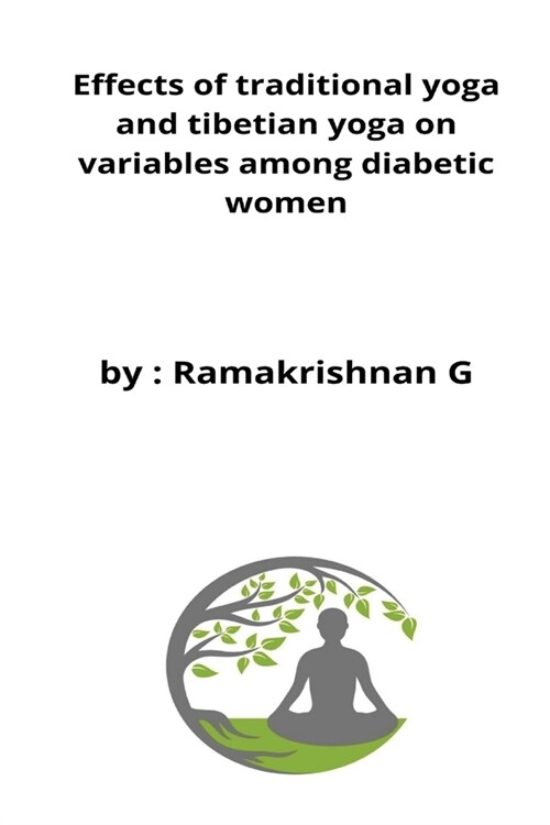 Effects of traditional yoga and tibetian yoga on variables among diabetic women (Paperback)