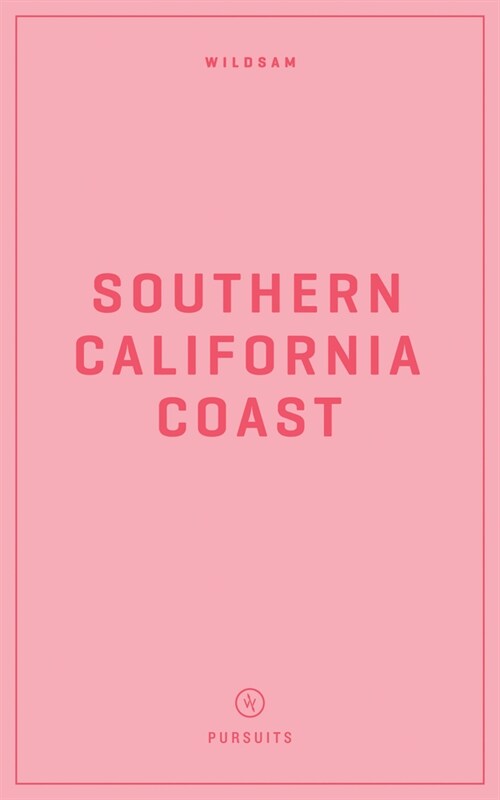 Wildsam Field Guides: Southern California Coast (Paperback, 2022)
