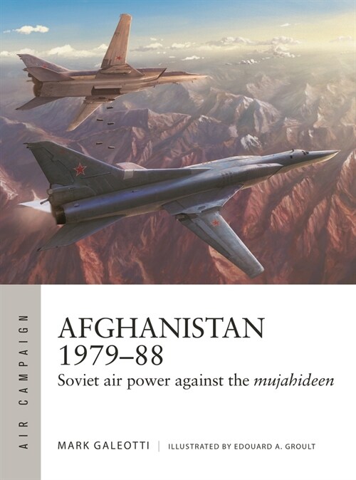 Afghanistan 1979–88 : Soviet air power against the mujahideen (Paperback)
