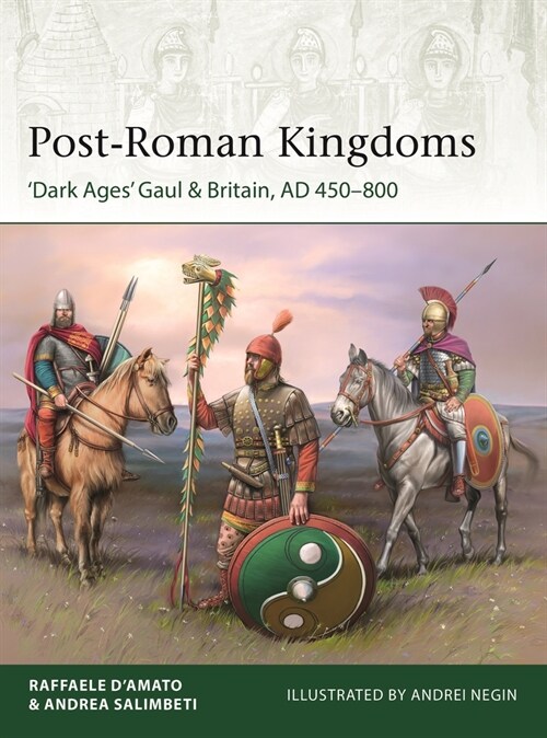 Post-Roman Kingdoms : ‘Dark Ages Gaul & Britain, AD 450–800 (Paperback)