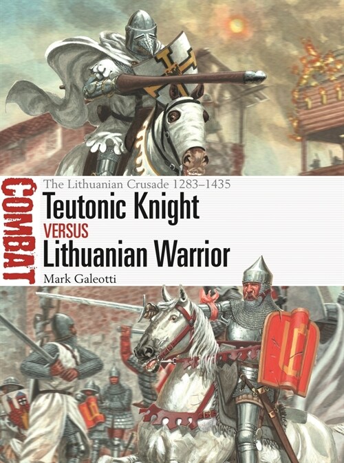 Teutonic Knight vs Lithuanian Warrior : The Lithuanian Crusade 1283–1435 (Paperback)