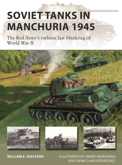 Soviet Tanks in Manchuria 1945 : The Red Armys ruthless last blitzkrieg of World War II (Paperback)