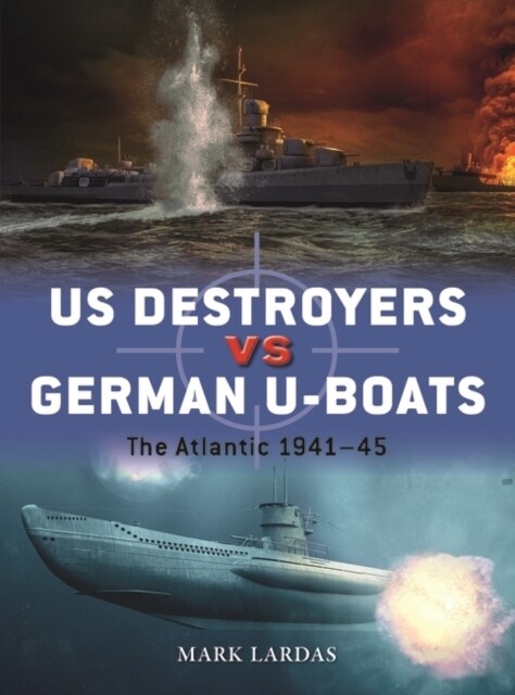 US Destroyers vs German U-Boats : The Atlantic 1941–45 (Paperback)