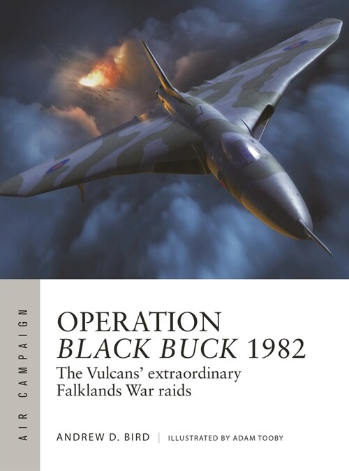 Operation Black Buck 1982 : The Vulcans extraordinary Falklands War raids (Paperback)