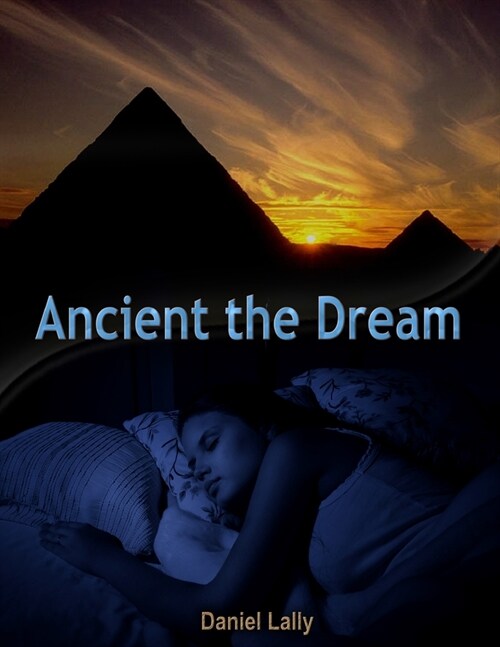 Ancient the Dream: A screenplay (Paperback)