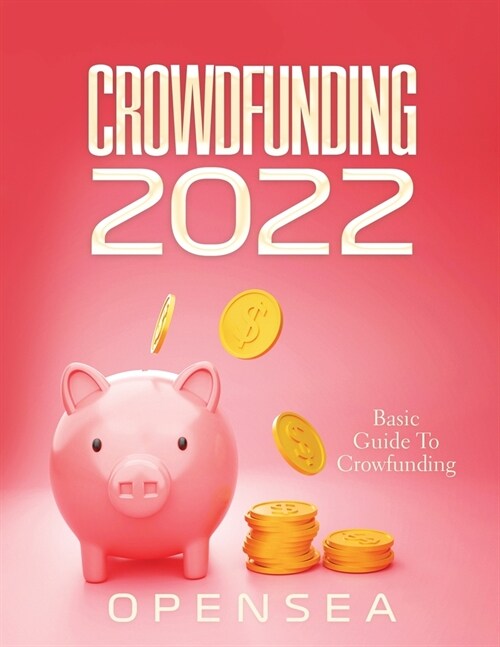 Crowdfunding 2022: Basic Guide To Crowfunding (Paperback)