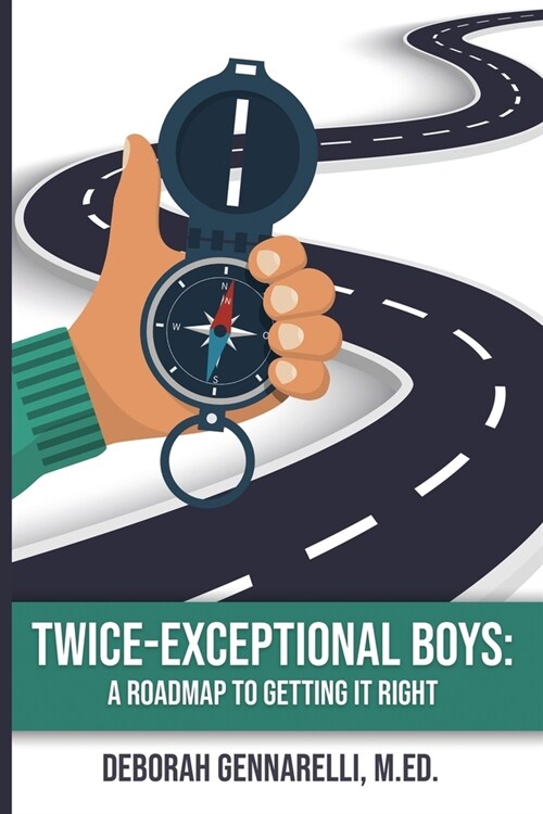 Twice-Exceptional Boys: A Roadmap to Getting It Right (Paperback)