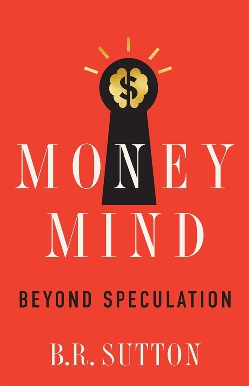 Money Mind: Beyond Speculation (Paperback)