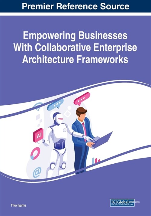 Empowering Businesses With Collaborative Enterprise Architecture Frameworks (Paperback)