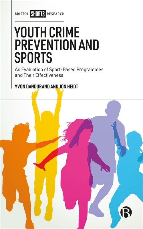 Youth Crime Prevention and Sports: An Evaluation of Sport-Based Programmes and Their Effectiveness (Hardcover)