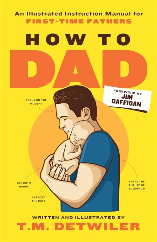 How to Dad: An Illustrated Instruction Manual for First Time Fathers (Paperback)
